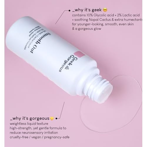 Geek & Gorgeous ? Smooth Out ? 12% AHA Exfoliating Liquid with Glycolic & Lactic Acid ? Promotes Smoother, Brighter Skin ? With Nopal Cactus Extract ?1 oz