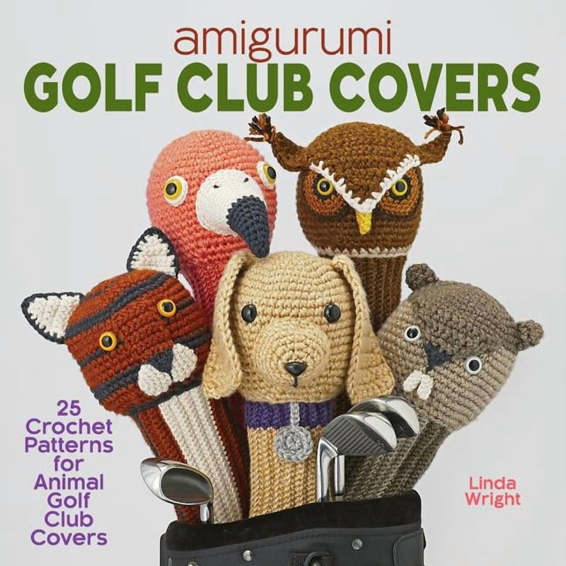 Animal Golf Club Covers Crochet Pattern Book - 25 Amigurumi Designs for Golf Accessories