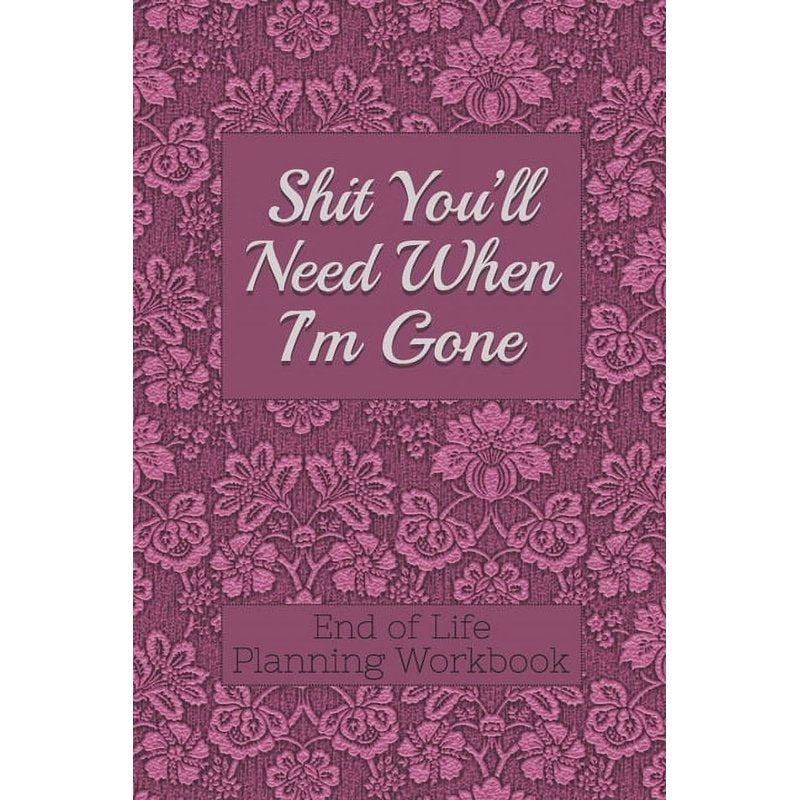 End of Life Planning Workbook - Personal Estate & Final Wishes Organizer