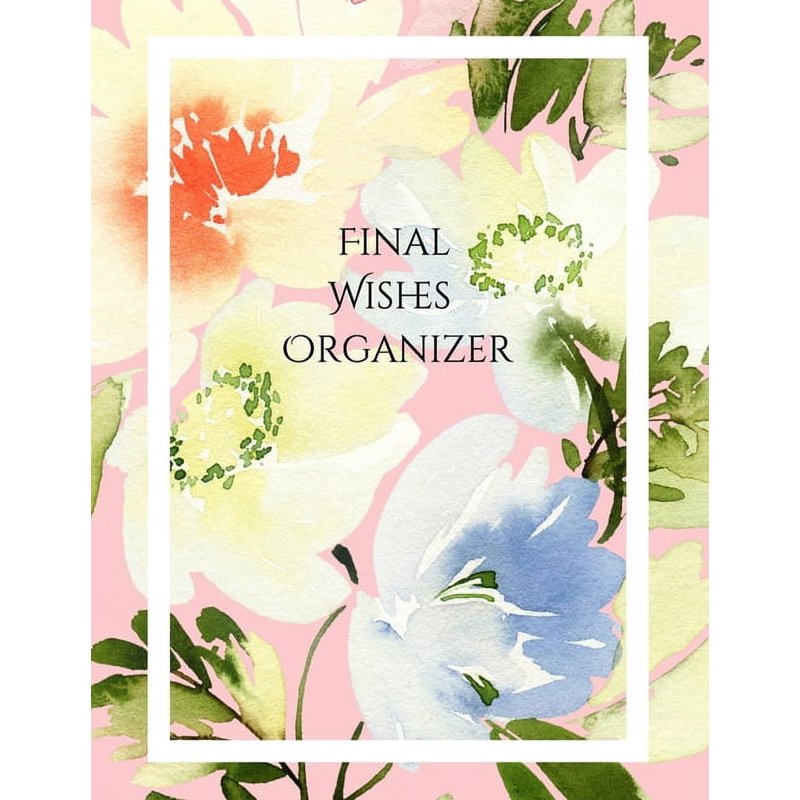 Estate & Final Wishes Organizer Workbook - Medical Legal Insurance Planning