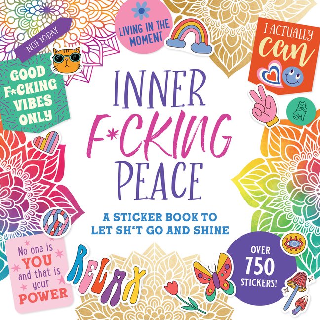 Inner F*cking Peace Sticker Book - Irreverent Inspirational Stickers, 50 Pages