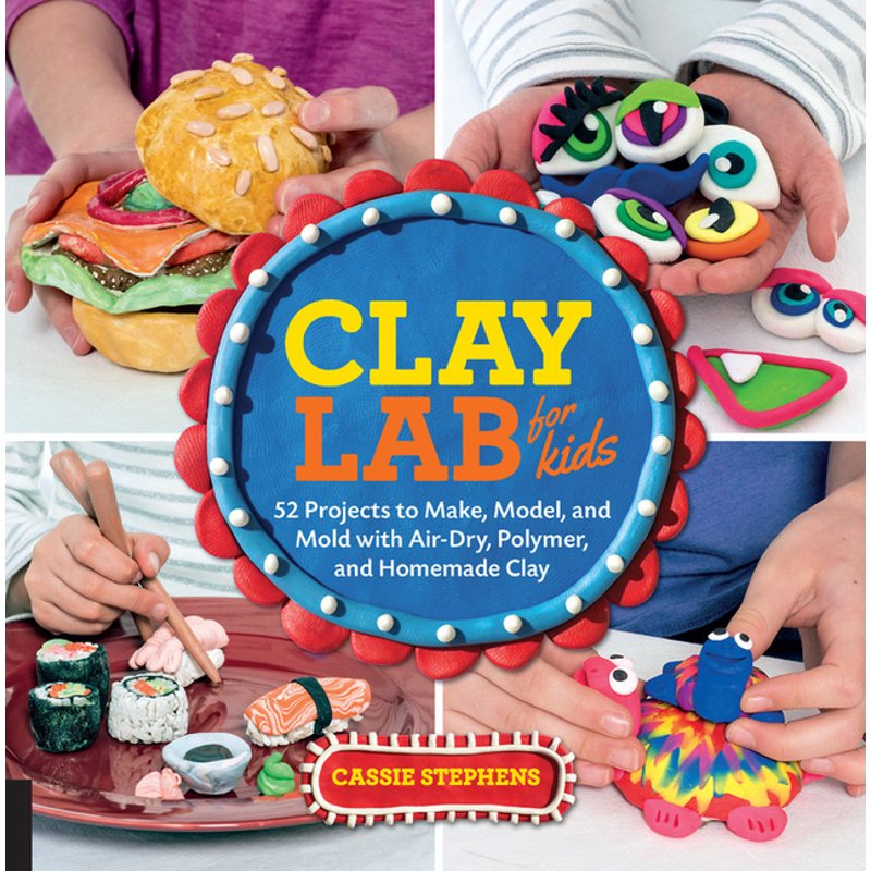 Kids Clay Craft Book with 52 Projects Using Air-Dry, Polymer & Homemade Clay