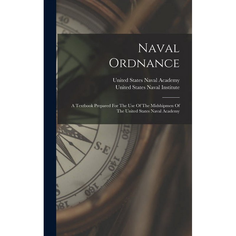 Naval Ordnance Textbook for U.S. Naval Academy Midshipmen Hardcover - Multiple Variants