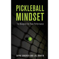 Pickleball Mindset: The Blueprint to Peak Performance - Paperback by Dayne Gingrich