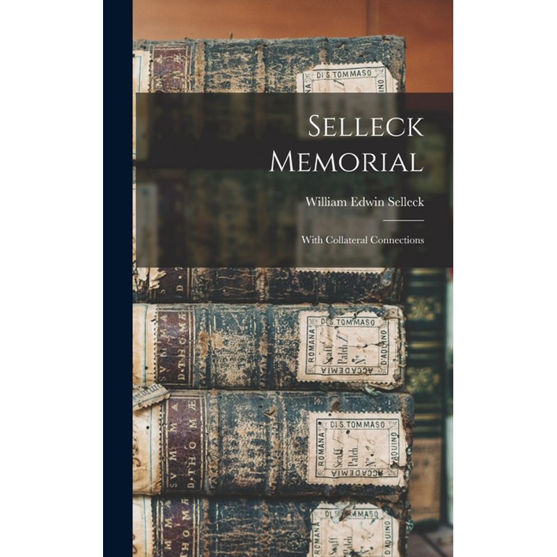 Selleck Memorial: With Collateral Connections (Hardcover) - 6.56", Colorful