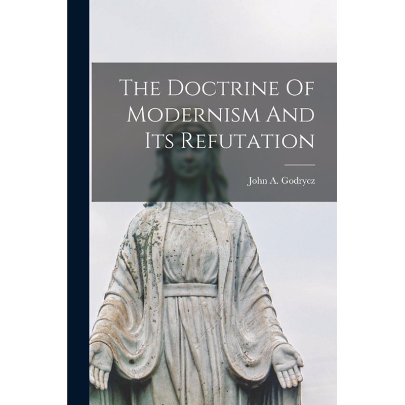 The Doctrine of Modernism and Its Refutation - Paperback Book