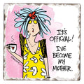 Become My Mother Single Coaster – Thirstystone Absorbent Stone Tile 4”