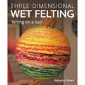 Wet Felting Ball Mold - 3D Felted Sculpture Craft Book