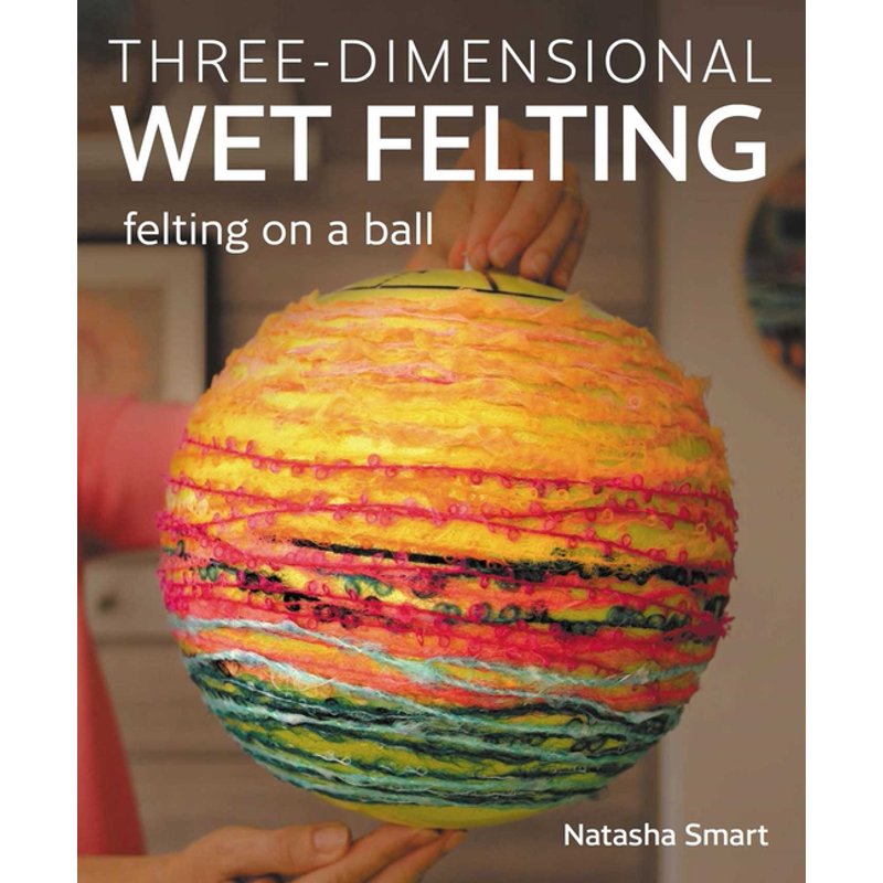 Wet Felting Ball Mold - 3D Felted Sculpture Craft Book