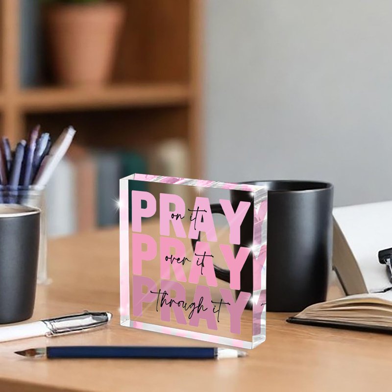 Inspirational Christian Wall Plaque for Women - Pray Over It 4x4 Inch Acrylic Decor